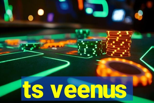 ts veenus